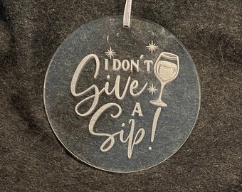 I Don't Give a Sip Etched Ornament