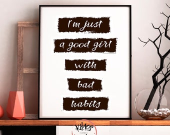 Cheeky print 'I'm just a good girl with bad habits' misbehaving up to mischief wall art quote home decor funny friend gift