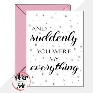 Anniversario / biglietto di San Valentino "E all'improvviso eri il mio tutto" romanticismo matrimonio fidanzamento moglie marito fidanzata fidanzato -aggiungi messaggio
