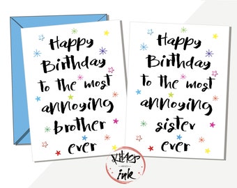 Funny sibling Card 'Happy Birthday to the most annoying sister/brother ever' banter. sarcasm rivalry (can add message inside)