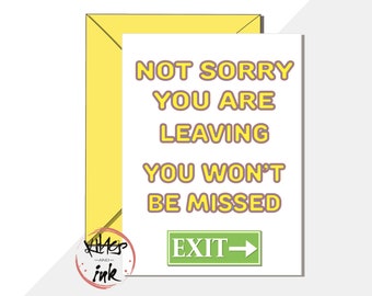 Funny leaving card, not sorry you are leaving, you wont be missed, there's the door, exit sign, good luck new job, colleague retirement