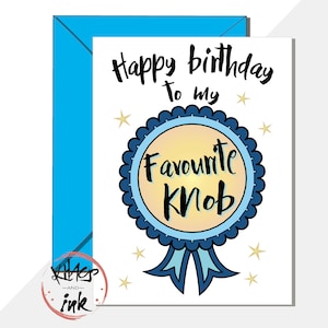 Rude birthday Card &#39;Happy Birthday to my favourite knob&#39; sarcasm, sweary, rosette award (also anniversary, valentines) -can add message