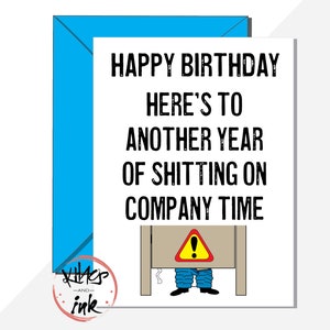Carte drôle de collègue de travail « Joyeux anniversaire ! C'est encore une année à chier pendant le temps de travail ' Humour dans les toilettes, plaisanteries sarcastiques - ajoutez un message