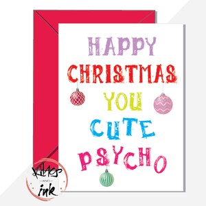 "Weihnachtskarte mit Spruch ""Happy Christmas you cute psycho"" Frau Freundin beste Freundin Kollegin Schwester Tochter Tante humorvoll - kann Nachricht hinzufügen."