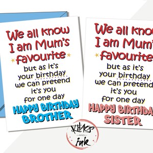 Funny sibling Card 'We all know I am Mum's (Dad's) favourite but we can pretend for one day - Happy Birthday brother/sister' banter rivalry