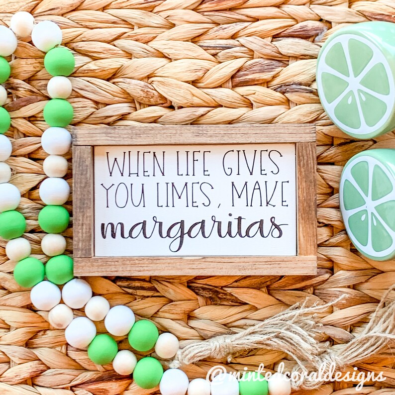 When Life Gives You Limes Make Margaritas Margaritas Sign Etsy