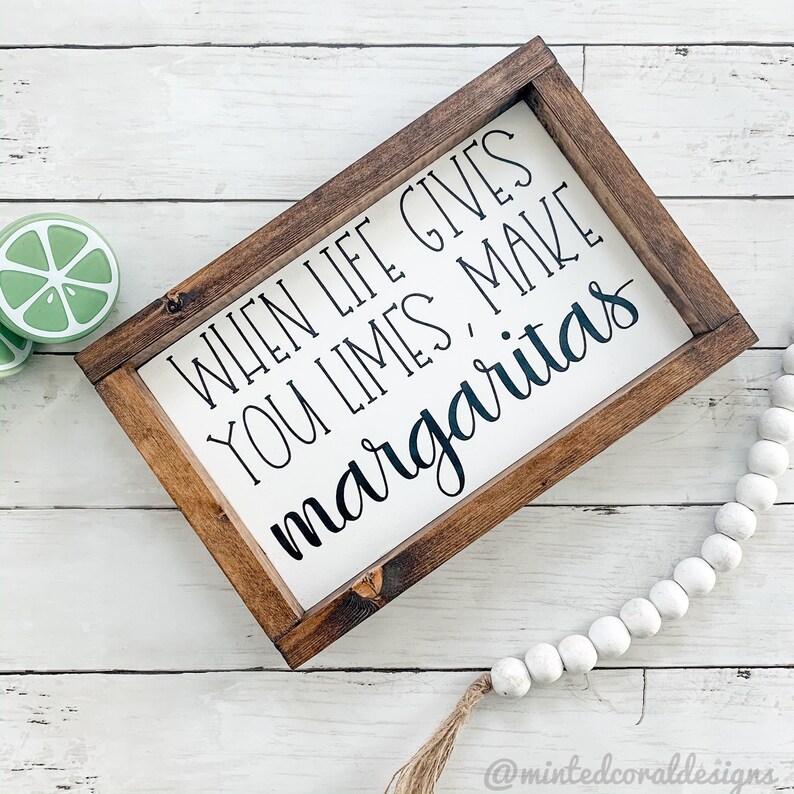 When Life Gives You Limes Make Margaritas Margaritas Sign Etsy