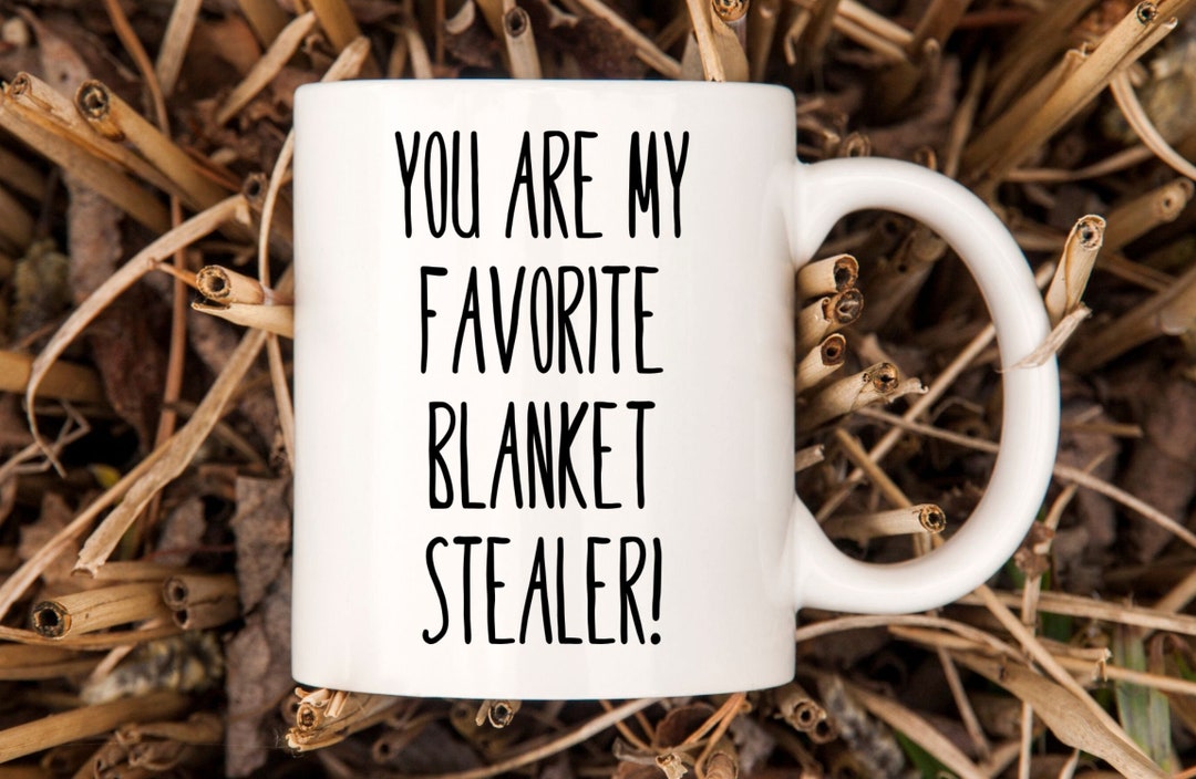 You Are My Favorite Blanket Stealer Valentines Day Gifts for Etsy