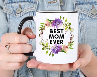 Best Mom Ever Mug, Floral Wreath, Birthday Gift for Mom