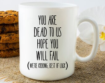 You Are Dead To Us Mug, Good Bye Coworker Gift, Funny Farewell Gift For Colleague, Leaving Gift Coworker, Fast Shipping