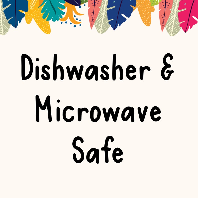 May include: A white background with a colorful border of tropical leaves. The text "Dishwasher & Microwave Safe" is written in black.