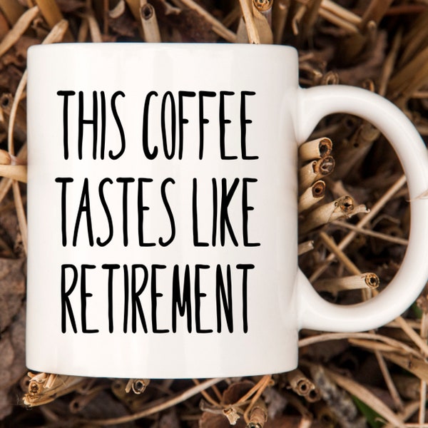 Retirement Coffee Mug, This Coffee Tastes Like Retirement, Coworker Retirement Gift, Retirement Gift For Women, Gift For Men