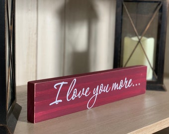 I love you more wood sign, I love you signs , I love you the most, I love you, Custom Rustic Wooden Signs, Home Decor, Wood signs, Love you