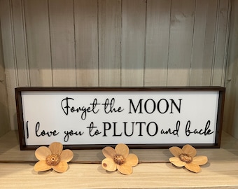 Forget the moon I love you to pluto and back wood sign, i love you to the moon and back, i love you to pluto and back, i love you wood sign