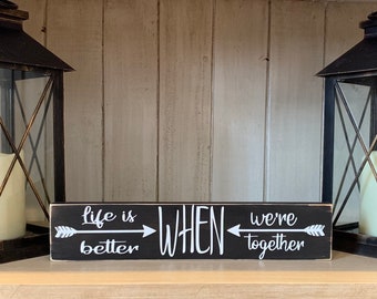 Life is better when we're together wood sign, Anniversary Signs, Anniversary Gifts, Custom Wood signs, Custom Bridal Shower gifts, Wood Sign