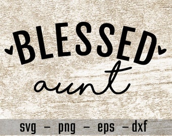 Bienheureux Tante svg, Tante svg, Tante design, Tante shirt svg, Tante decal svg, Tante svg pour cricut, silhouette, svg png eps dxf