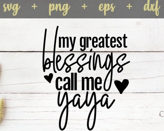 Meine größten Segnungen rufen mich Yaya Svg, Yaya Svg, gesegnet Yaya Svg, Yaya Shirt Svg, Yaya geschnitten Datei, Yaya Png, Yaya Eps, Yaya Dxf,