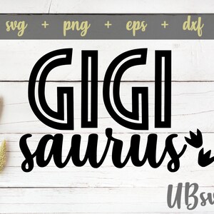 Gigi Saurus svg, Gigi Dinosaur svg cut file, Gigi Dinosaur Birthday svg, Gigisaurus png, Dinosaur Family cut files, svg png eps dxf