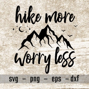 Hike More Worry Less svg, Hiking svg, Adventure svg, Hike More Worry Less cut file, Mountain svg, Wanderlust svg, Camping svg eps png dxf