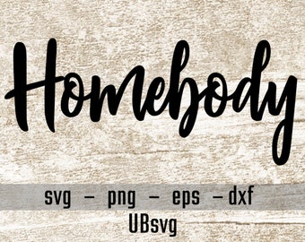 Homebody svg, Home svg, Stay Home svg, Funny Shirt svg, Mom Shirt svg, Stay At Home Mom svg, SAHM svg png eps dxf