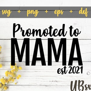 Promoted To Mama est 2021 svg, Mama svg, New Mama svg, Mama shirt svg, Mama Est. 2021, Gift For Mama svg, Mama svg cut file for Cricut