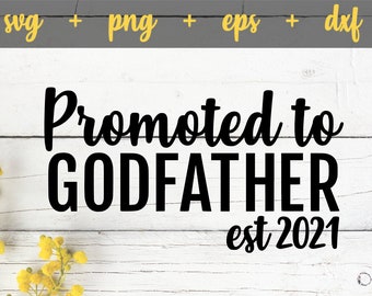 Promoted To Godfather est 2021 svg, Godfather svg, New Godfather svg, Godfather Shirt svg, Godfather 2021 svg cut file for Cricut
