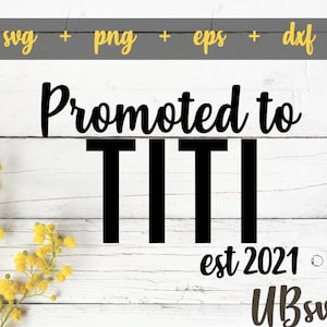 Promoted To Titi est 2021 svg, Titi svg, New Titi svg, Titi shirt svg, Titi Est 2021, Gift For Titi svg, Titi svg cut file for Cricut
