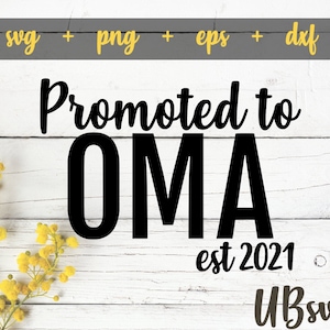 Promoted To Oma est 2021 svg, Oma svg, New Oma svg, Oma shirt svg, Oma Est. 2021, Gift For Oma svg, Oma svg cut file for Cricut