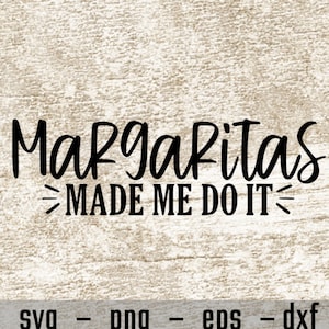 Margaritas Made Me Do It svg, Tequila svg file, Drink svg, Cinco De Mayo svg, Drinking svg, Margarita svg, svg png eps dxf