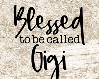 Free Free Blessed To Be Called Gigi Svg 898 SVG PNG EPS DXF File