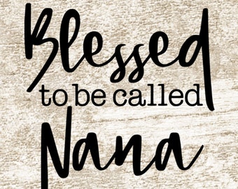 Blessed To Be Called Nana svg, Nana svg, Nana Shirt svg, Blessed Nana svg, Best Nana svg, svg png eps dxf