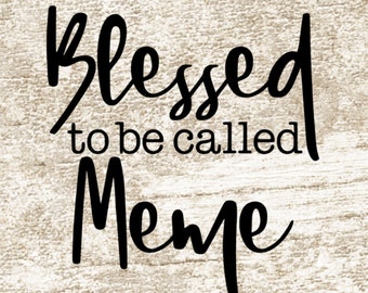 Blessed To Be Called Meme svg, Meme svg, Meme Shirt svg, Blessed Meme svg, Best Meme svg, svg png eps