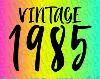 Vintage 1985 svg, Birthday Svg, Birthday Shirt svg, Born in 1985 svg, Women's Birthday svg, svg png eps dxf