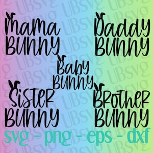 Family Bunny svg Bundle, Easter svg Bundle, Mama Bunny, Daddy Bunny, Sister Bunny, Brother Bunny, Baby Bunny, Family Shirts svg eps dxf png