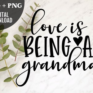 Love Is Being A Grandma svg cut file, Grandma svg, Grandmother svg, Valentines Day svg, Grandma shirt design, svg png dxf png