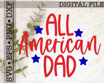 All American Dad svg cut file, 4 de julio svg, Dad Shirt svg, Fourth of July, Independence Day, Patriotic svg, Dad svg