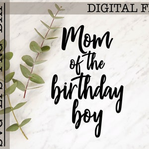 Mom of the Birthday Boy svg, Mom Svg, Mama Svg, Blessed With Boys, Birthday Mom Shirt, png eps dxf
