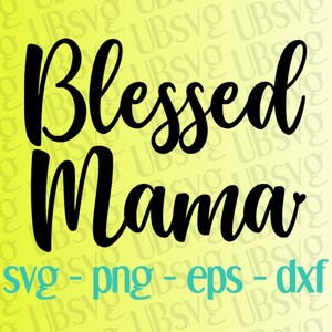 Blessed Mama svg, New Mom Svg, Mom To Be, Mama, Mama Shirt svg, Promoted To Mama, png eps dxf