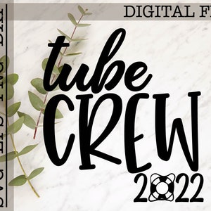 Tube Crew 2022 svg, River Trip Svg, Vacation svg, Girls Weekend svg, Vacay Svg, River Vacation Svg, Camping svg, svg png eps dxf