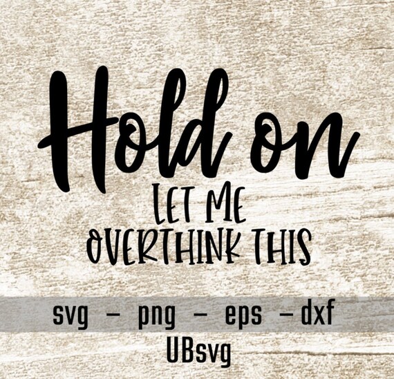 Hold On Let Me Overthink This - Funny Slogan T-Shirt Hold On Let Me Overthink This - Funny Slogan T-Shirt