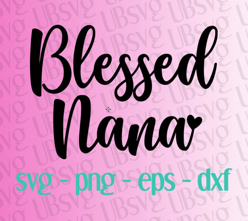 Download Blessed Nana svg New Nana Svg Nana To Be Nana Nana Shirt ...