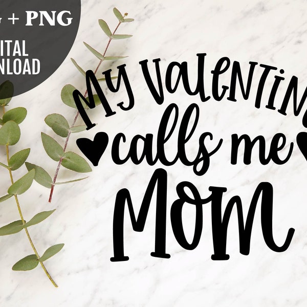 My Valentine Calls Me Mom svg cut file, Mother svg, Mom svg, Valentines Day svg, Mom shirt design, svg png dxf png