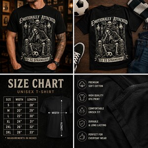 Emotionally Attached To 22 Strangers gothic football fan shirt featuring a frustrated skeleton sitting on a throne with a soccer ball, dark humor sports tee, gothic soccer shirt, vintage skeleton artwork, football lover gift, alternative fashion, dark academia style, soccer supporter apparel, unique football fan clothing, match day shirt, gothic sports design, unisex football t shirt.