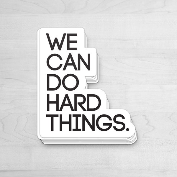 We Can Do Hard Things Vinyl Sticker Logo Laptop and Cup Decal Counselor Therapist Gift Art Mental Health LCSW Addiction Rehab Recovery
