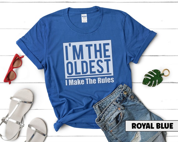 I'm The Oldest - I Make The Rules Shirt Brother Or Sister I'm The Oldest - I Make The Rules Shirt Brother Or Sister