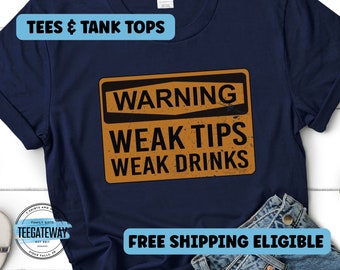 Bartender Shirt, Gift for Bartenders, Bar Owner Gifts, Funny Beer Sayings, Weak Tips Weak Drinks Tank top, Bartender Tank top, Bar Shirts
