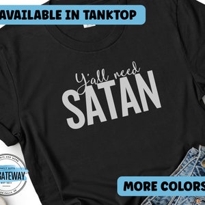 Y&#39;all Need Satan Shirt, Satanic Tank top, Satan Loves Me, Goth Tee, Occult Shirt