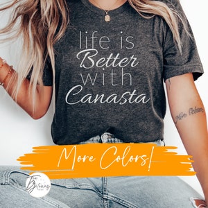 Life is better with Canasta, Canasta T-Shirt, Canasta Lover, Canasta Shirt Gift, Game Night Shirt, Canasta Accessories, Card Game Lover