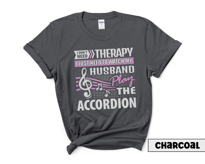 Husband Accordion Player Shirt I Don't Need Therapy Accordionist Gift Squeezebox Aerophone Player Folk Music Lover Tee image 3