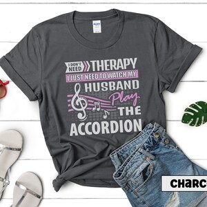 Husband Accordion Player Shirt I Don't Need Therapy Accordionist Gift Squeezebox Aerophone Player Folk Music Lover Tee Charcoal